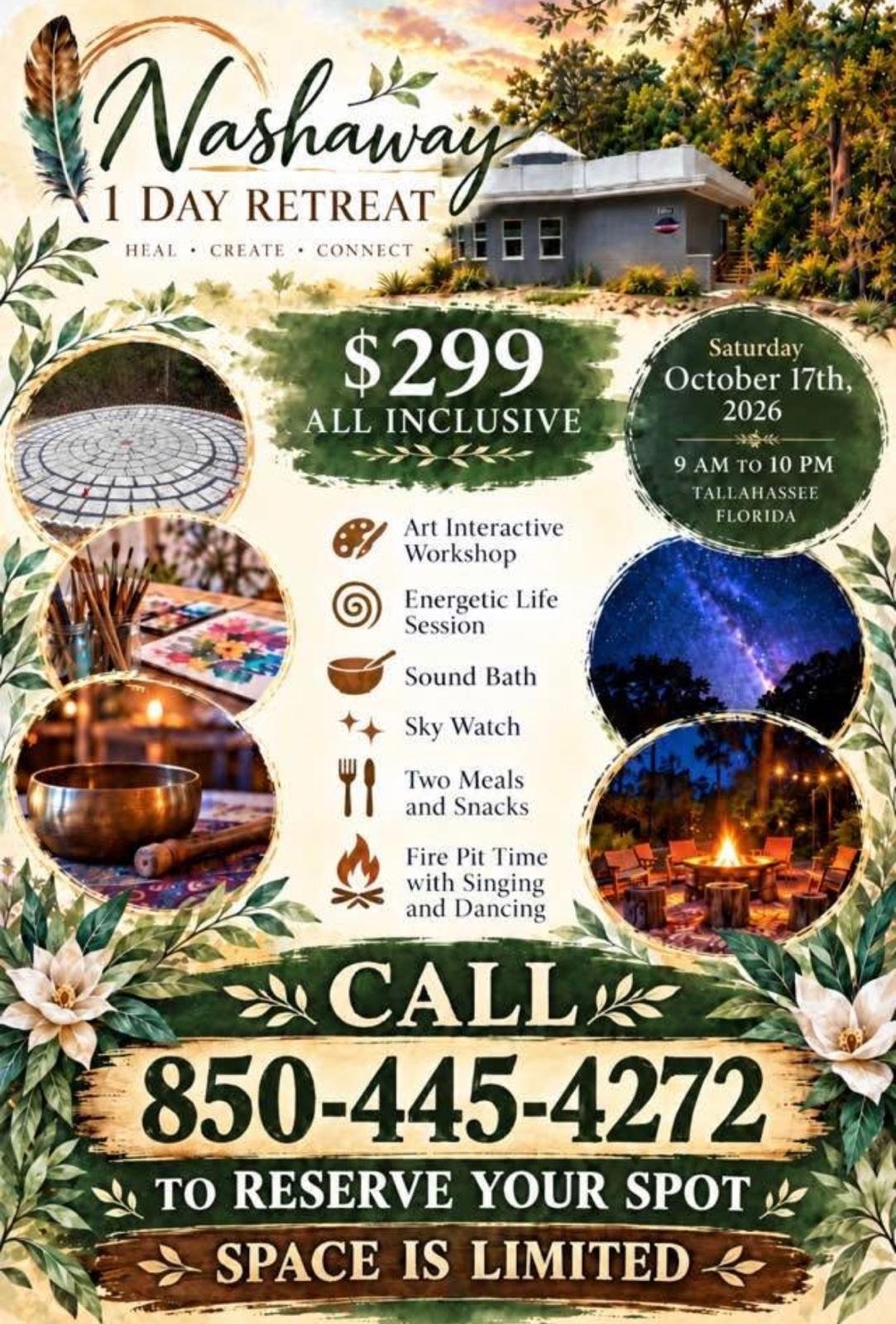 Flyer: Nashaway 1 Day Retreat — Heal, Create, Connect. $299 all inclusive, Saturday October 17 2026, 9 AM to 10 PM, Tallahassee FL. Call 850-445-4272 to reserve.